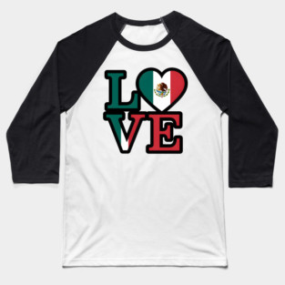 Mexican Flag Love Baseball T-Shirt