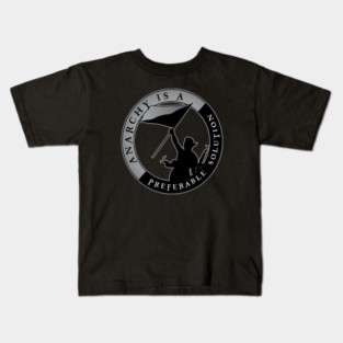 Anarchy Is A Preferable Solution Kids T-Shirt