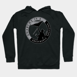 Anarchy Is A Preferable Solution Hoodie