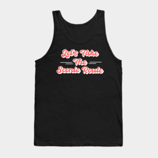 Let's Take the Scenic Route Tank Top