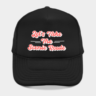 Let's Take the Scenic Route Hat