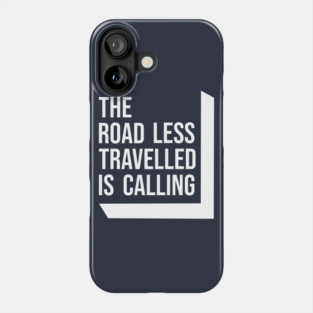 The Road Less Travelled is Calling Phone Case