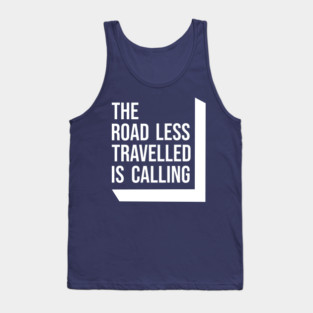 The Road Less Travelled is Calling Tank Top