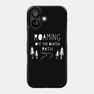 Roaming off The Beaten Path Phone Case