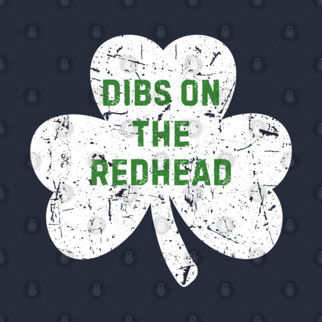 Dibs On The Redhead by Creatifly Graphic Tees