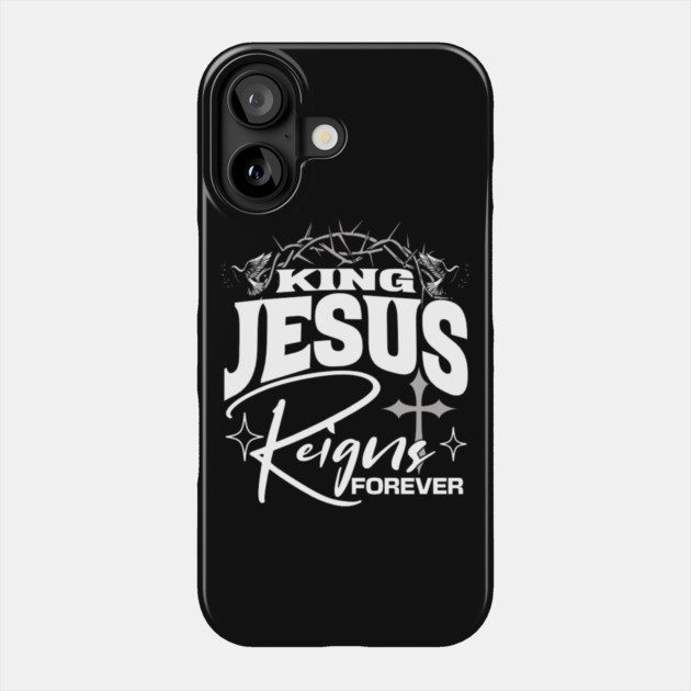 King Jesus Reigns Forever More Cross Crown Christian Design Phone Case by Rox