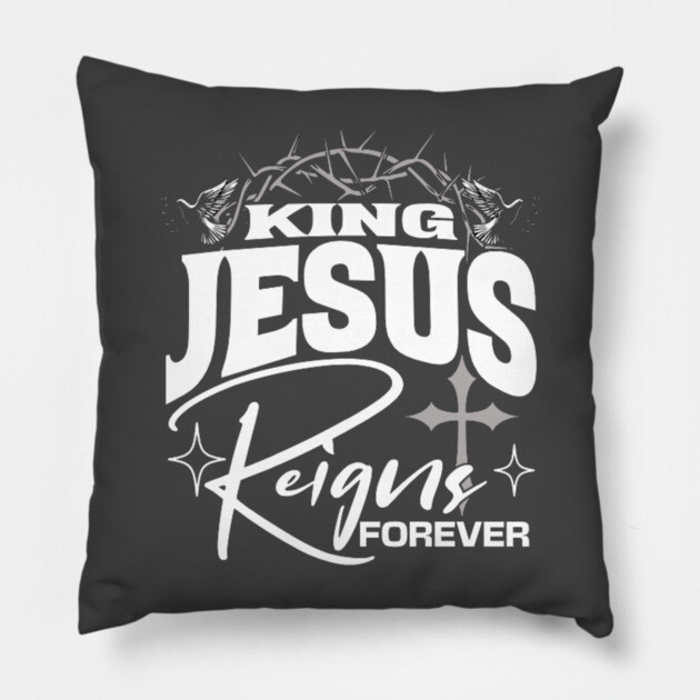 King Jesus Reigns Forever More Cross Crown Christian Design Pillow by Rox