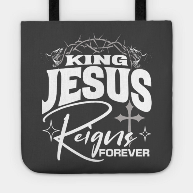 King Jesus Reigns Forever More Cross Crown Christian Design Tote by Rox