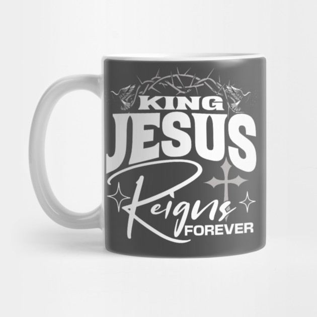 King Jesus Reigns Forever More Cross Crown Christian Design by Rox