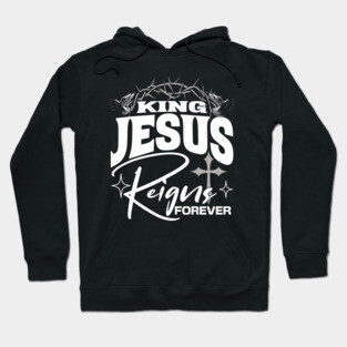 King Jesus Reigns Forever More Cross Crown Christian Design Hoodie