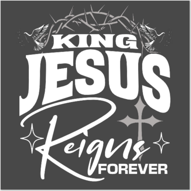 King Jesus Reigns Forever More Cross Crown Christian Design Wall Art by Rox