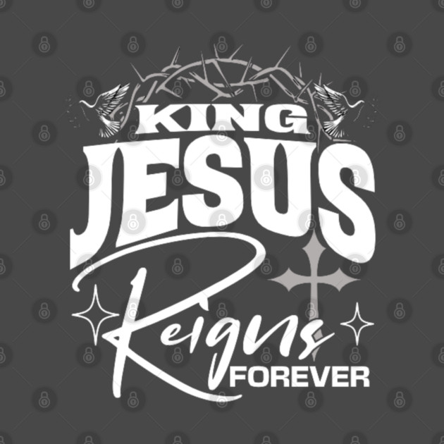 King Jesus Reigns Forever More Cross Crown Christian Design by Rox