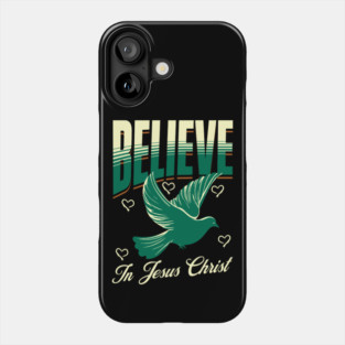Believe in Jesus Christ Christian Dove Design Phone Case