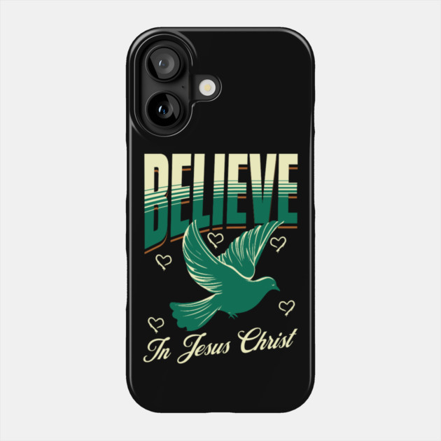 Believe in Jesus Christ Christian Dove Design Phone Case by Rox