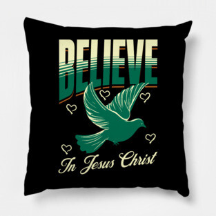 Believe in Jesus Christ Christian Dove Design Pillow