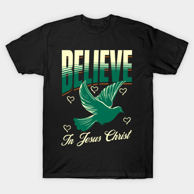 Believe in Jesus Christ Christian Dove Design T-Shirt by Rox