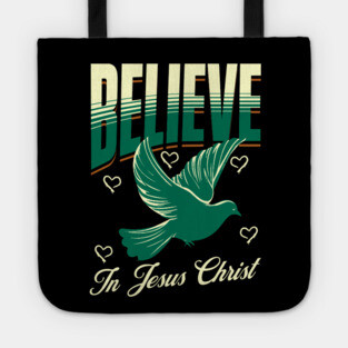 Believe in Jesus Christ Christian Dove Design Tote
