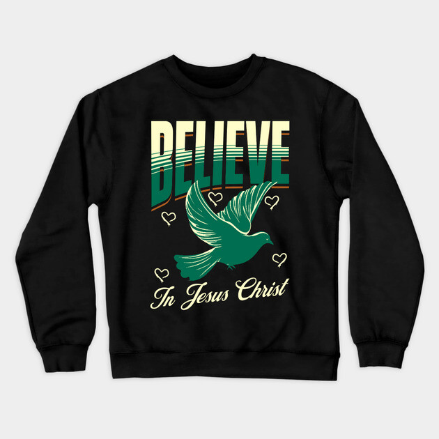 Believe in Jesus Christ Christian Dove Design Crewneck Sweatshirt by Rox