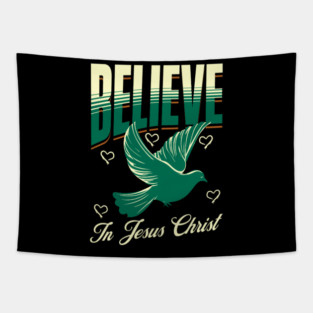 Believe in Jesus Christ Christian Dove Design Tapestry