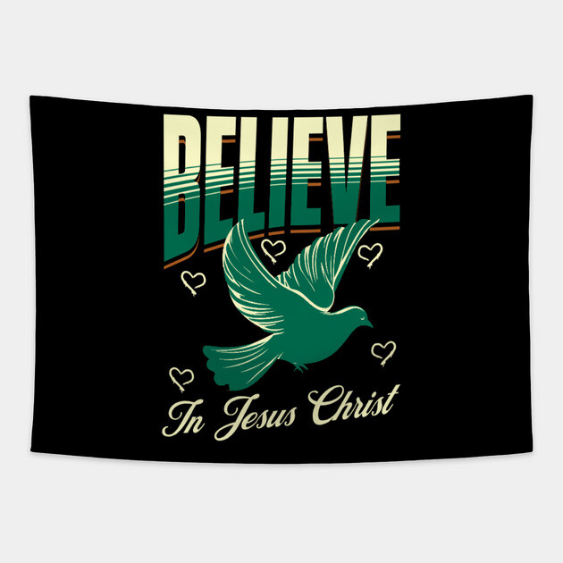 Believe in Jesus Christ Christian Dove Design Tapestry by Rox