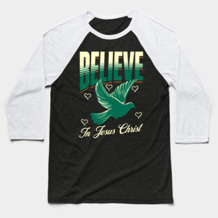 Believe in Jesus Christ Christian Dove Design Baseball T-Shirt