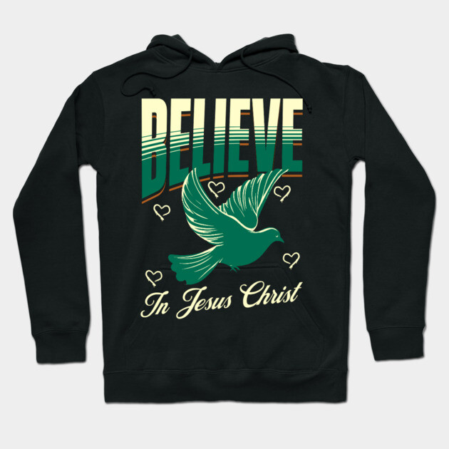 Believe in Jesus Christ Christian Dove Design Hoodie by Rox