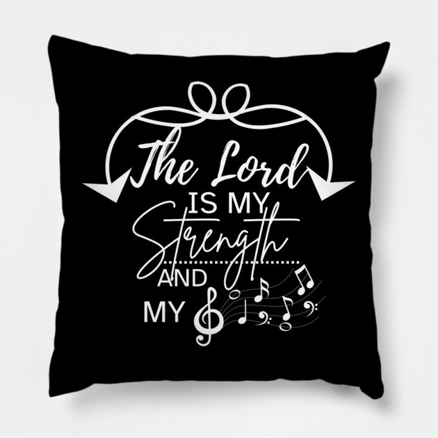 The Lord is My Strength and My Song Pillow by Rox