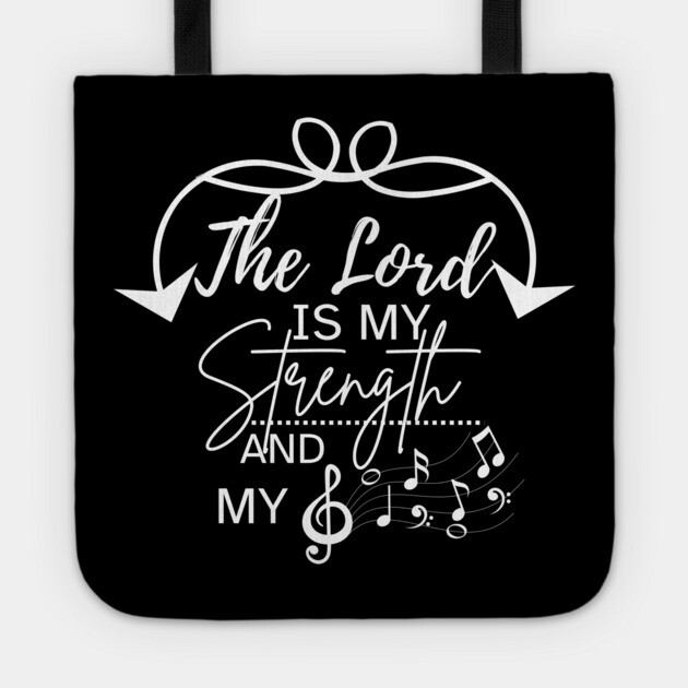 The Lord is My Strength and My Song Tote by Rox
