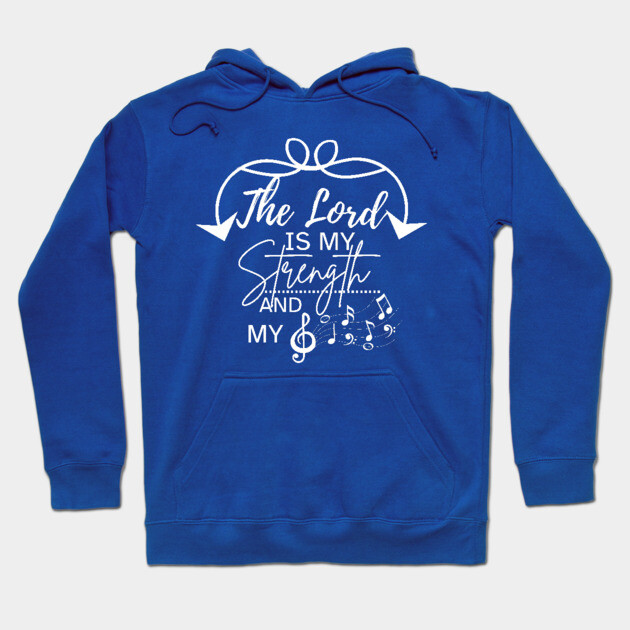 The Lord is My Strength and My Song Hoodie by Rox