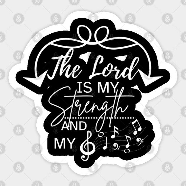 The Lord is My Strength and My Song Sticker by Rox