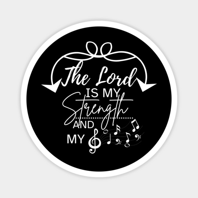 The Lord is My Strength and My Song Magnet by Rox