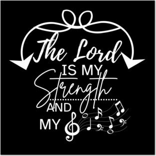 The Lord is My Strength and My Song Posters and Art