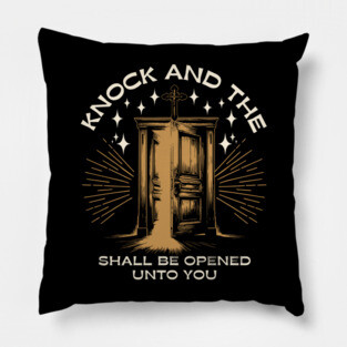 Knock and the Door Shall Be Opened Pillow