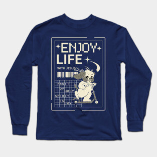 Enjoy Life with Jesus – Joyful Ride Dog Long Sleeve T-Shirt