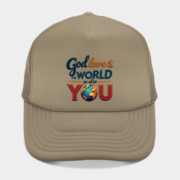 God Loves The World So Also You – Christian Inspirational Design by Rox