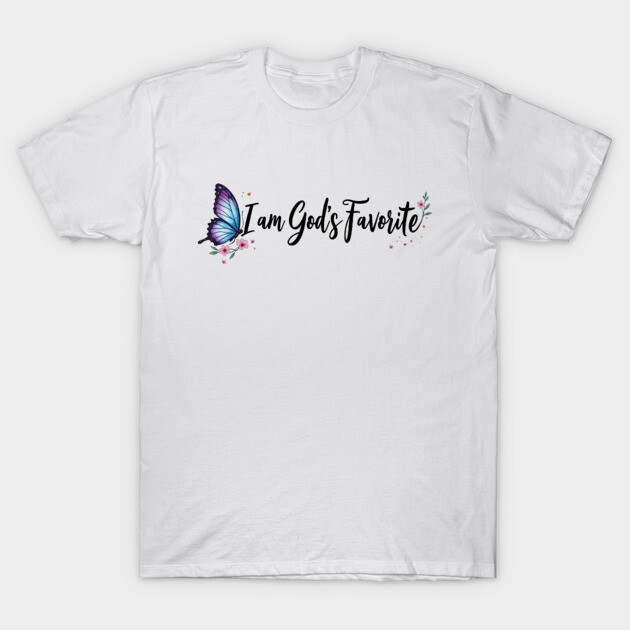 I Am God's Favorite – Inspirational Faith T-Shirt by Rox