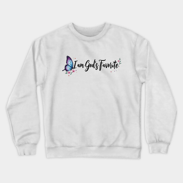 I Am God's Favorite – Inspirational Faith Crewneck Sweatshirt by Rox