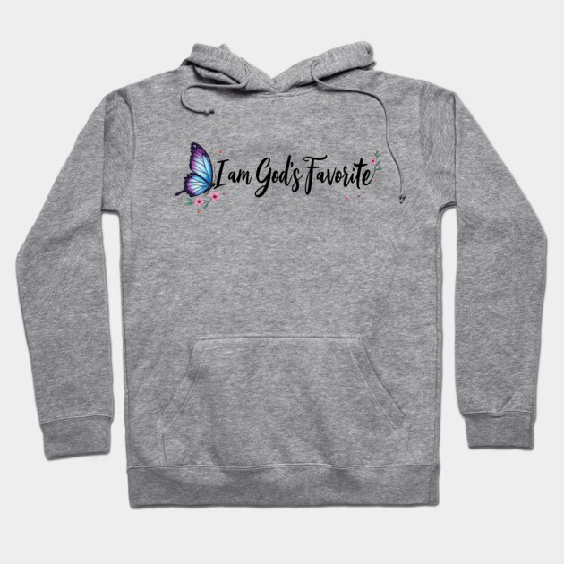 I Am God's Favorite – Inspirational Faith Hoodie by Rox
