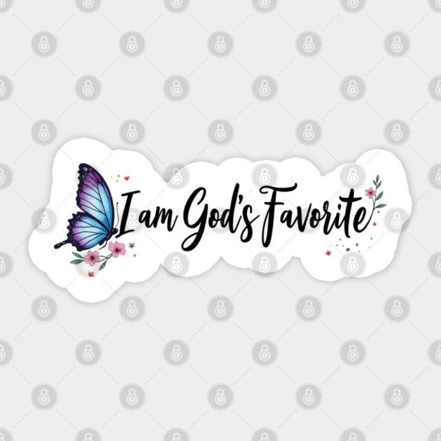 I Am God's Favorite – Inspirational Faith Sticker by Rox