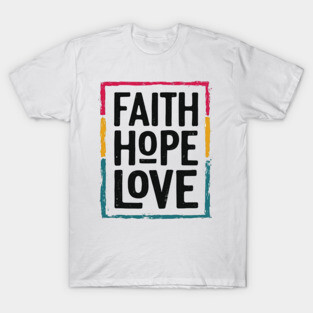 Faith Hope Love – Vintage Positive Message T-Shirt
