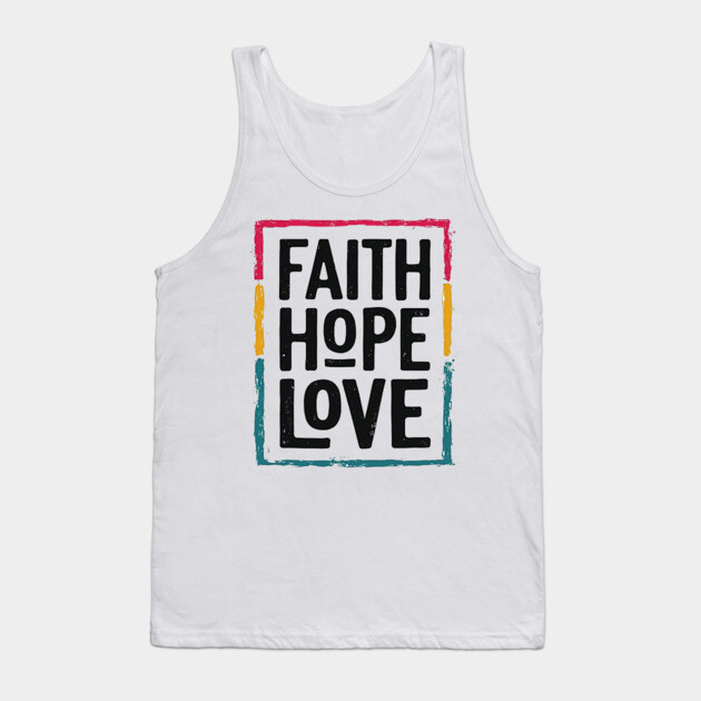 Faith Hope Love – Vintage Positive Message Tank Top by Rox