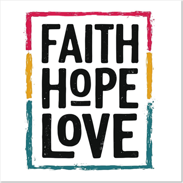 Faith Hope Love – Vintage Positive Message Wall Art by Rox