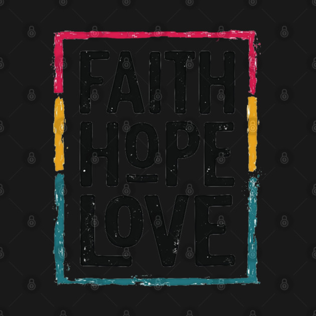Faith Hope Love – Vintage Positive Message by Rox