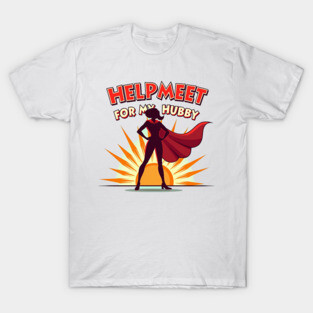 Helpmeet for My Hubby – Christian Superwoman T-Shirt