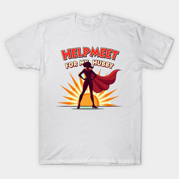 Helpmeet for My Hubby – Christian Superwoman T-Shirt by Rox