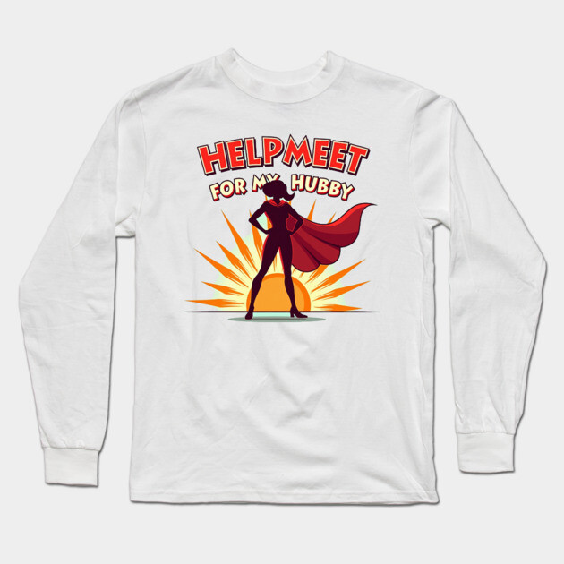 Helpmeet for My Hubby – Christian Superwoman Long Sleeve T-Shirt by Rox