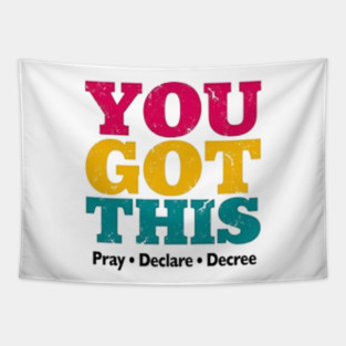 You Got This, Pray Declare Decree – Christian Empowerment Tapestry