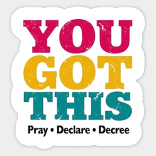 You Got This, Pray Declare Decree – Christian Empowerment Sticker