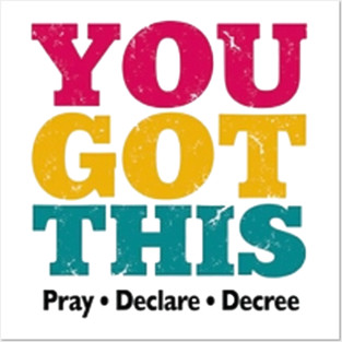 You Got This, Pray Declare Decree – Christian Empowerment Posters and Art