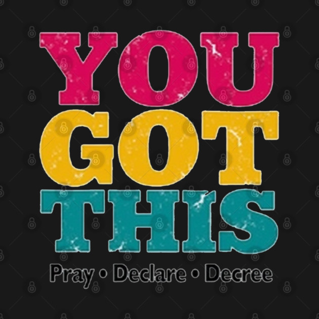 You Got This, Pray Declare Decree – Christian Empowerment by Rox